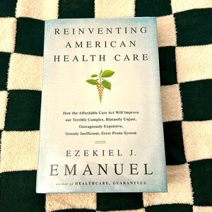 Reinventing American Health Care by Ezekiel Emanuel